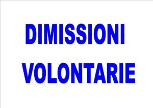 DIMISSIONI VOLONTARIE