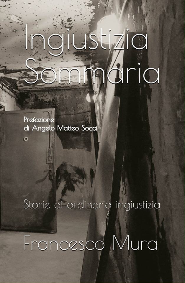 Figli di una Ingiustizia Sommaria il libro del cronista Francesco Mura