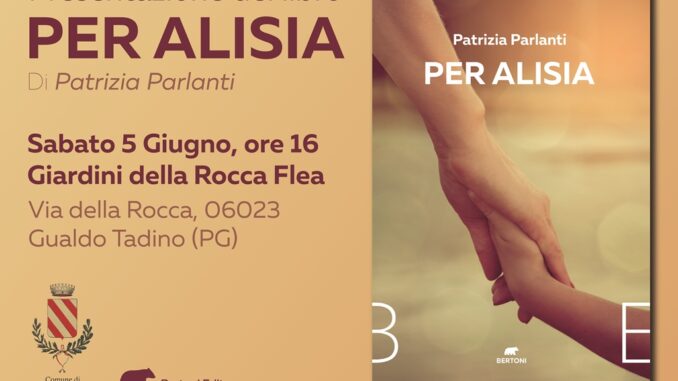 Il 5 giugno a Gualdo Tadino sarà presentato "Per Alisia" di Patrizia Parlanti