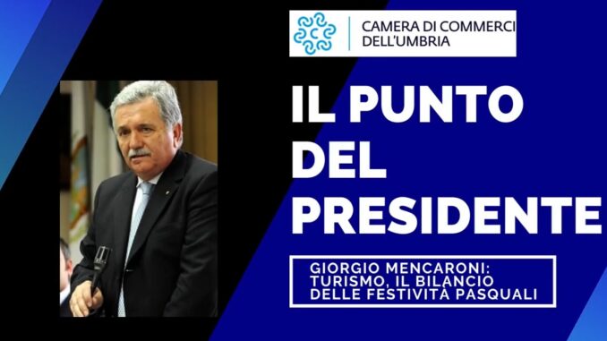 Turismo a Pasqua e alberghi, il Parere di Giorgio Mencaroni, presidente della Camera di commercio dell'Umbria
