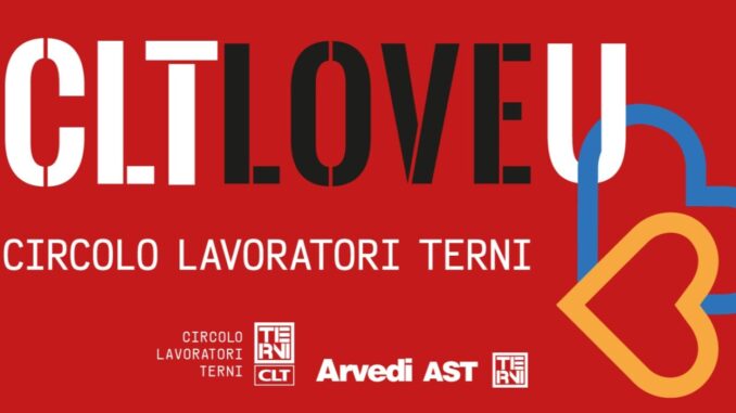 Terni, al Circolo Lavoratori Terni eventi "CLT LOVE U"