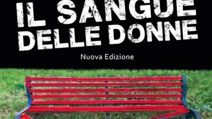 Il sangue delle donne, cronache dal Codice Rosso, di Alvaro Fiorucci