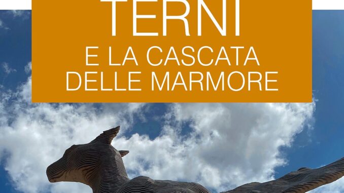 La nuova guida su Terni e la Cascata delle Marmore in edicola 