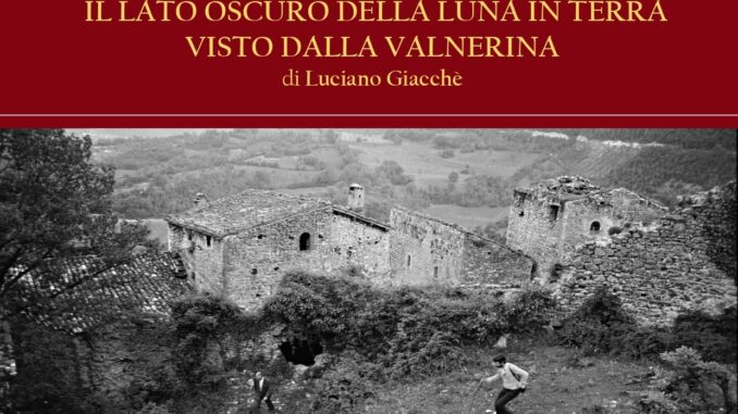 Luciano Giacchè presenta "Il lato oscuro della luna in terra visto dalla Valnerina"