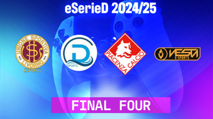 Final Four eSerieD: Vesta, Livorno, Piacenza, Desenzano a Genova