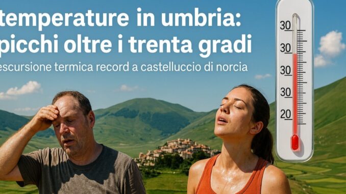 Temperature in Umbria: picchi oltre i trenta gradi