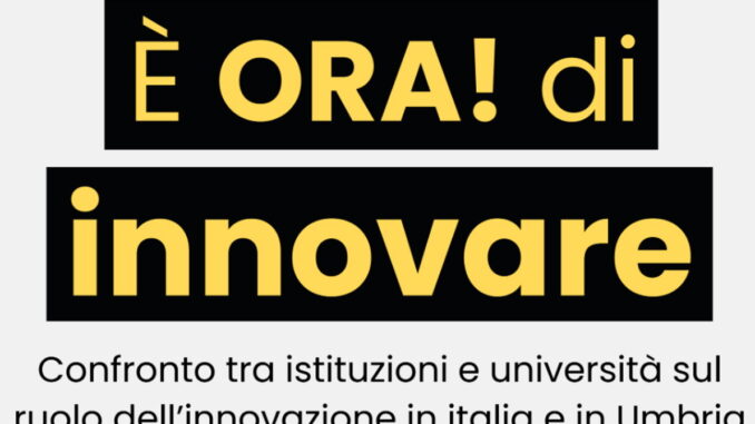 Innovazione al centro: ORA! Umbria lancia il confronto