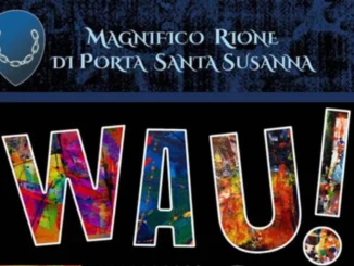 Magnifico Rione Santa Susanna protagonista nella rassegna Wau!