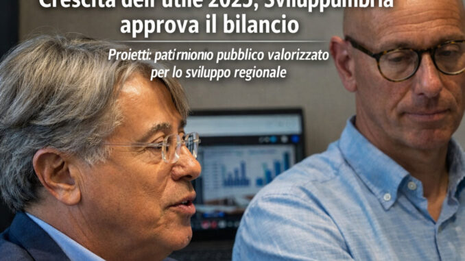 Crescita dell’utile 2025, Sviluppumbria approva il bilancio