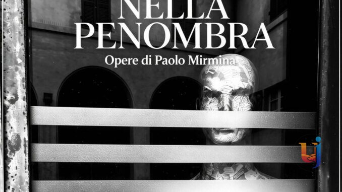 Nella Penombra by Paolo Mirmina arriva a Montepetriolo