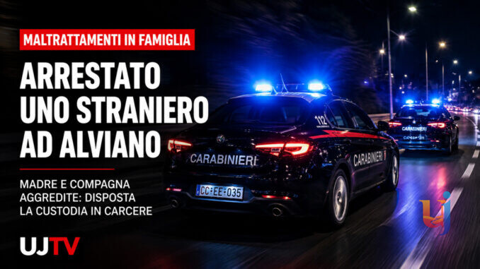 Maltrattamenti familiari, arrestato uno straniero ad Alviano